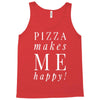 pizza makes me happy Tank Top