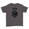 my yoda shirt, this is Youth Tee