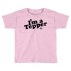 I'm A Tepper Toddler T-shirt