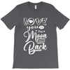 Love You To The Moon And Back T-Shirt