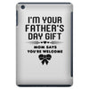 I'm Your Father's Day Gift Mom Says You're Welcome Girl iPad Mini