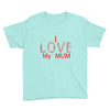 i love my mum red Youth Tee