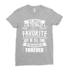 My Uncle Is Totally My Most Favorite Guy of All Time in the History of Ladies Fitted T-Shirt