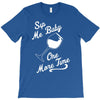 sip me baby one more time wine glass T-Shirt
