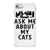 ask me about my cats iPhone 7 Case