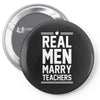 Real Men Marry Teachers Pin-back button