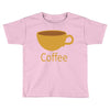 coffee (4) Toddler T-shirt