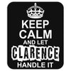 Keep Calm And Let Clarence Handle It Mousepad