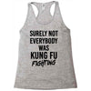 Surely Not Everybody Was Kung Fu Fighting Racerback Tank