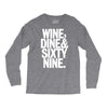wine dine and 69 sixtynine funny Long Sleeve Shirts