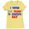 i voted for trump to overturn gay Ladies Fitted T-Shirt