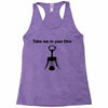 take me to your litre Racerback Tank