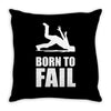 born to fail failer depp ungl&uuml;ck fun funny failure Throw Pillow