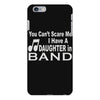 you can't scare me i have a daughter in band iPhone 6 Plus/6S Plus Case