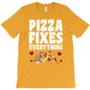 pizza fixes everything T-Shirt