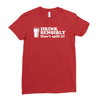 drink sensibly, don't spill it! Ladies Fitted T-Shirt