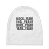 mock yeah ing yeah bird yeah yeah yeah Baby Beanies