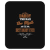 daddy the man the myth best daddy ever Mousepad