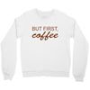 but first coffee Crewneck Sweatshirt
