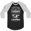 I Don't Need Therapy Just to Go Camping 3/4 Sleeve Shirt