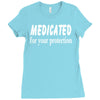 medicated for your protection (3) Ladies Fitted T-Shirt