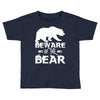 Beware Of The Bear Toddler T-shirt