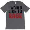I WOULD LIKE TO RAGE T-Shirt