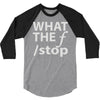 what the f stop 3/4 Sleeve Shirt
