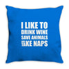 I Like To Drink Wine.... Throw Pillow