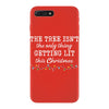the tree isn't the only getting lit this christmas iPhone 7 Plus Case