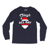 sleigh all day Long Sleeve Shirts