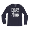 sorry i can't i have plans with my bird Long Sleeve Shirts