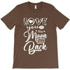 Love You To The Moon And Back T-Shirt