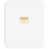 drunk in love Mousepad