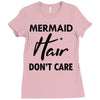mermaid hair don't care Ladies Fitted T-Shirt