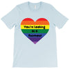You're Looking At A Rainbow T-Shirt