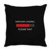 sarcasm loading Throw Pillow