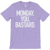 monday you bastard T-Shirt