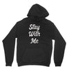 STAY WITH ME Unisex Hoodie