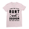 i have two titles aunt and dogmom and i rock them both Ladies Fitted T-Shirt