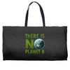 there is no planet  b earth day Weekender Totes