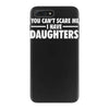 you can't scare me i have daughters iPhone 7 Plus Case