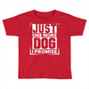 Just One More Dog I Promise Toddler T-shirt