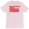 beard jus started T-Shirt