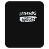 legends are born in august Mousepad
