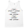 They Don't That We Know They Know We Know Tank Top