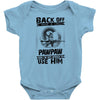 Back Off I Have A Crazy Pawpaw And I am not Afraid To Use Him Baby Onesie