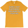 surely not everybody was kung fu fighting T-Shirt