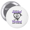 i'm not spoiled my husband just loves me Pin-back button