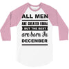 all men are created equal december 3/4 Sleeve Shirt